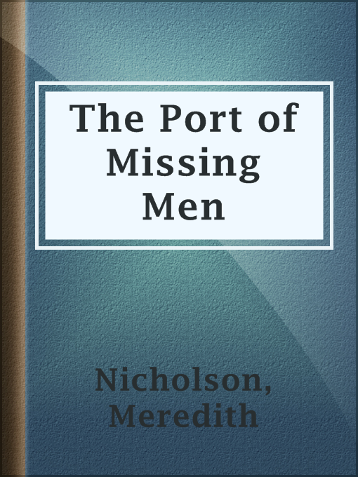 Title details for The Port of Missing Men by Meredith Nicholson - Available